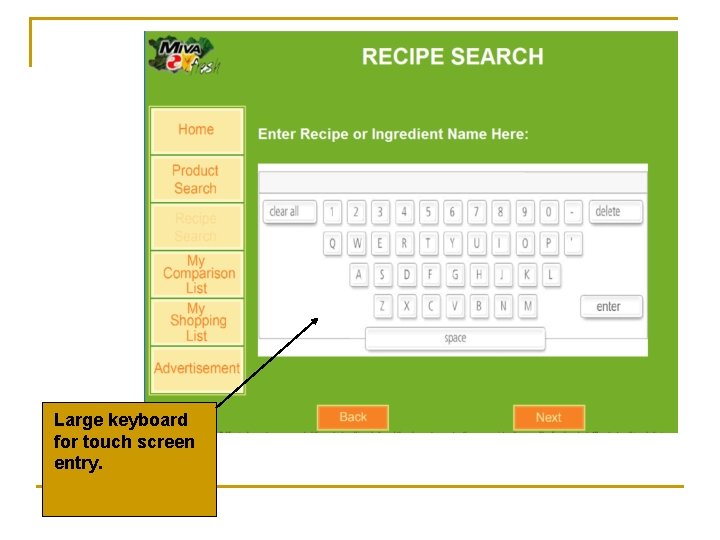 Large keyboard for touch screen entry. 