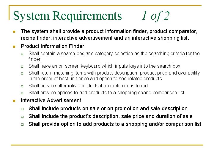 System Requirements 1 of 2 n The system shall provide a product information finder,