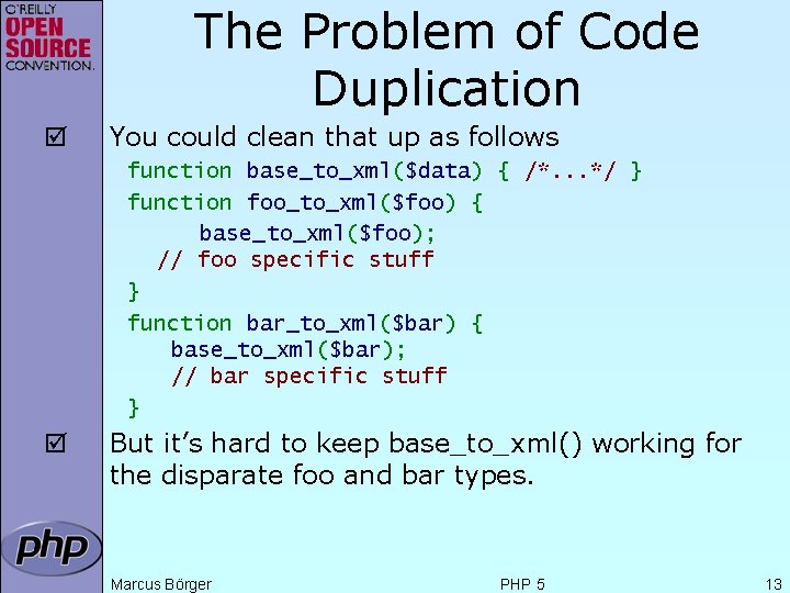 The Problem of Code Duplication þ You could clean that up as follows function