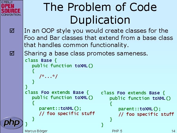 The Problem of Code Duplication þ þ In an OOP style you would create