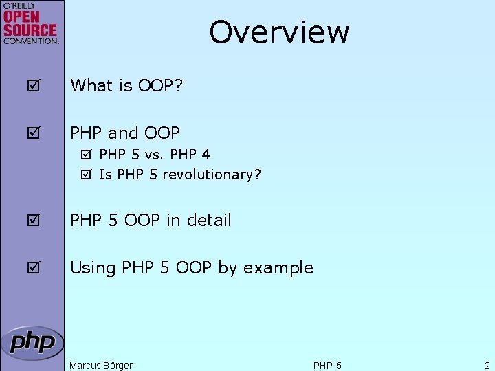 Overview þ What is OOP? þ PHP and OOP þ PHP 5 vs. PHP