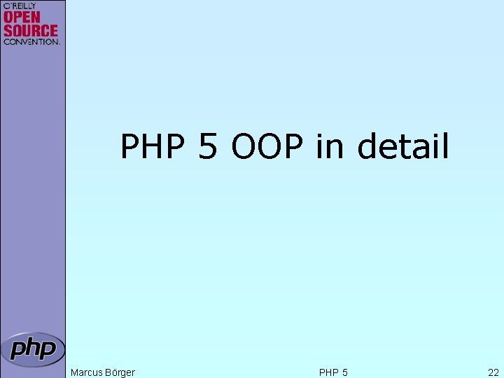 PHP 5 OOP in detail Marcus Börger PHP 5 22 