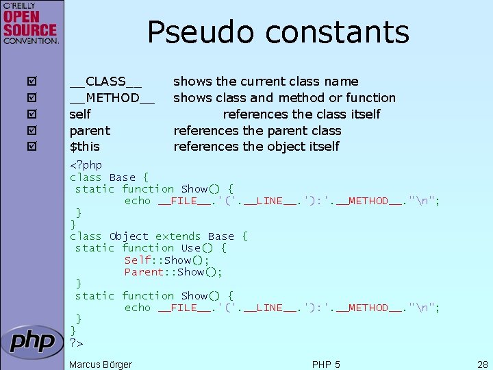 Pseudo constants þ þ þ __CLASS__ __METHOD__ self parent $this shows the current class