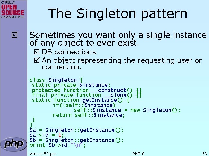 The Singleton pattern þ Sometimes you want only a single instance of any object