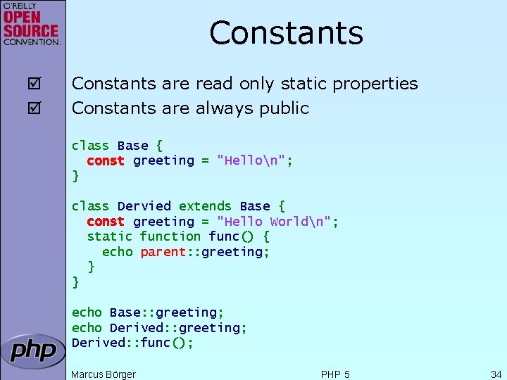 Constants þ þ Constants are read only static properties Constants are always public class