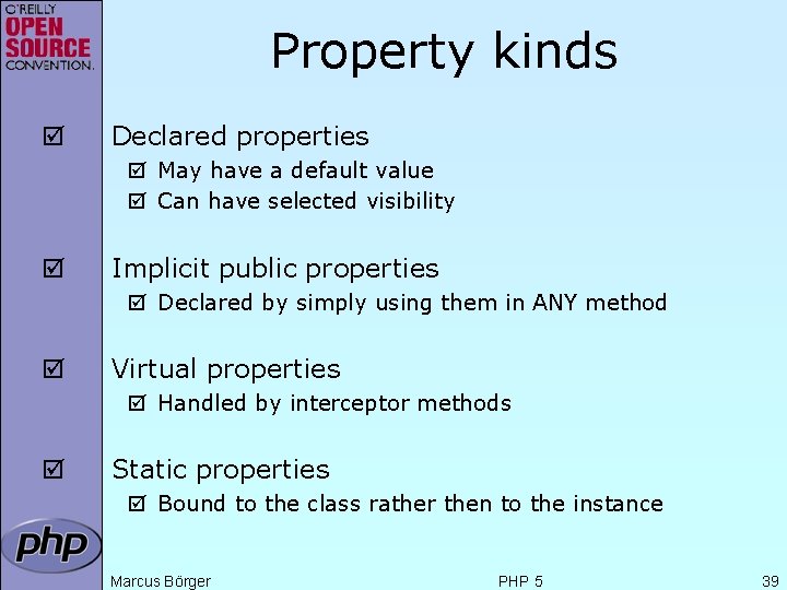 Property kinds þ Declared properties þ May have a default value þ Can have
