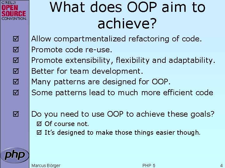 What does OOP aim to achieve? þ þ þ Allow compartmentalized refactoring of code.