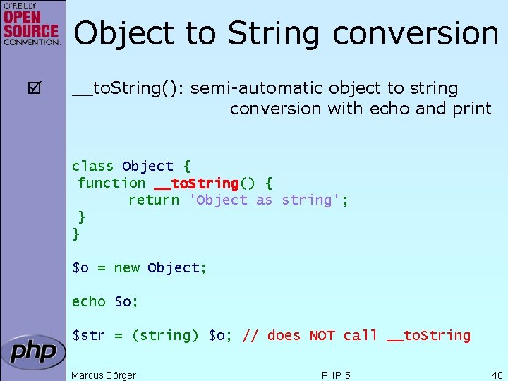 Object to String conversion þ __to. String(): semi-automatic object to string conversion with echo