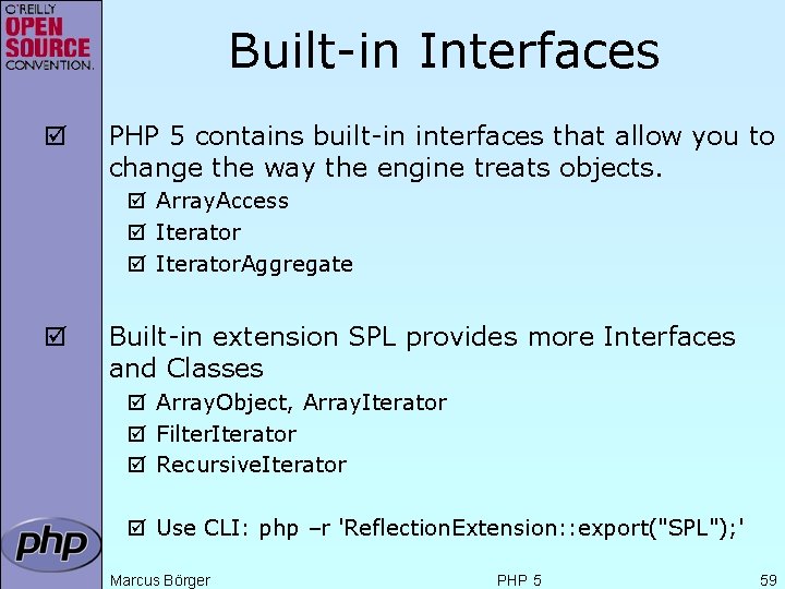 Built-in Interfaces þ PHP 5 contains built-in interfaces that allow you to change the