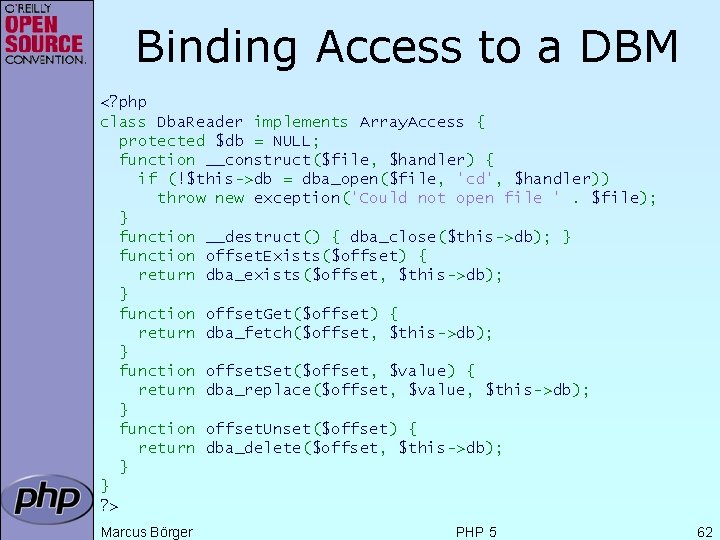 Binding Access to a DBM <? php class Dba. Reader implements Array. Access {