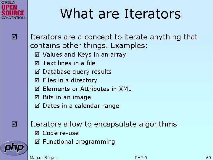 What are Iterators þ Iterators are a concept to iterate anything that contains other