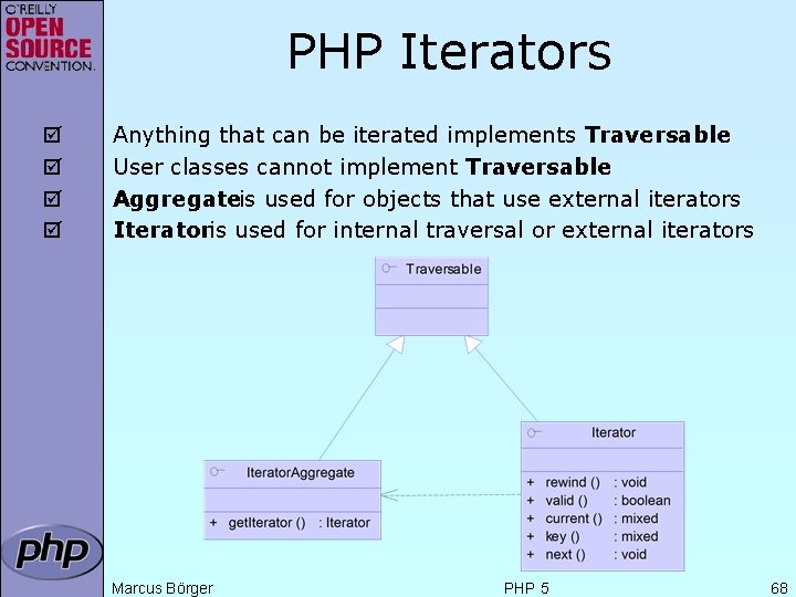 PHP Iterators þ þ Anything that can be iterated implements Traversable User classes cannot
