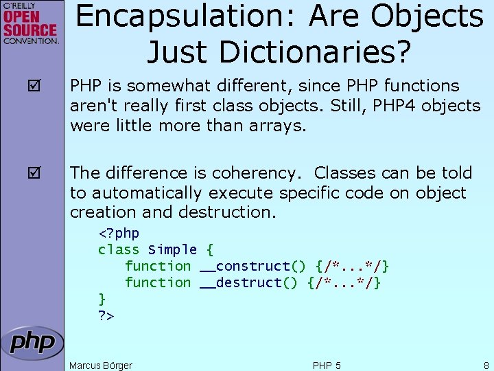 Encapsulation: Are Objects Just Dictionaries? þ PHP is somewhat different, since PHP functions aren't