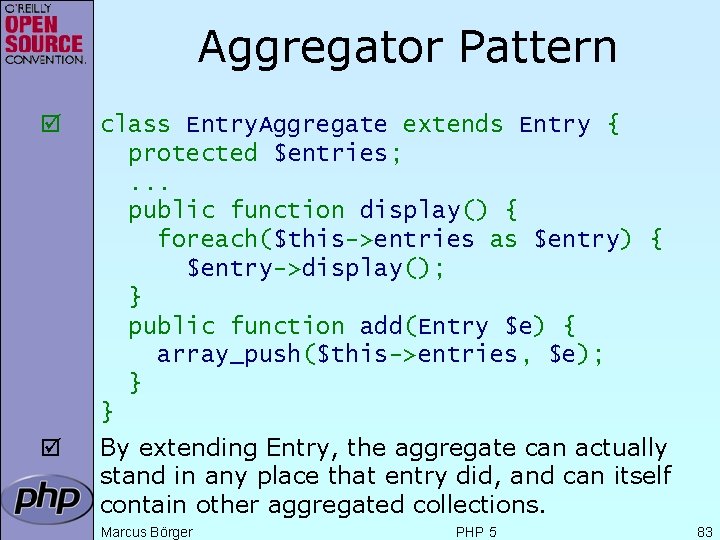 Aggregator Pattern þ þ class Entry. Aggregate extends Entry { protected $entries; . .