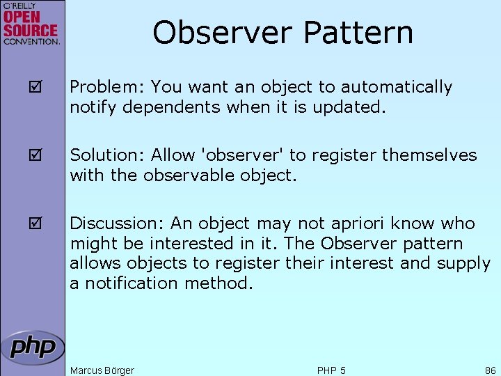 Observer Pattern þ Problem: You want an object to automatically notify dependents when it
