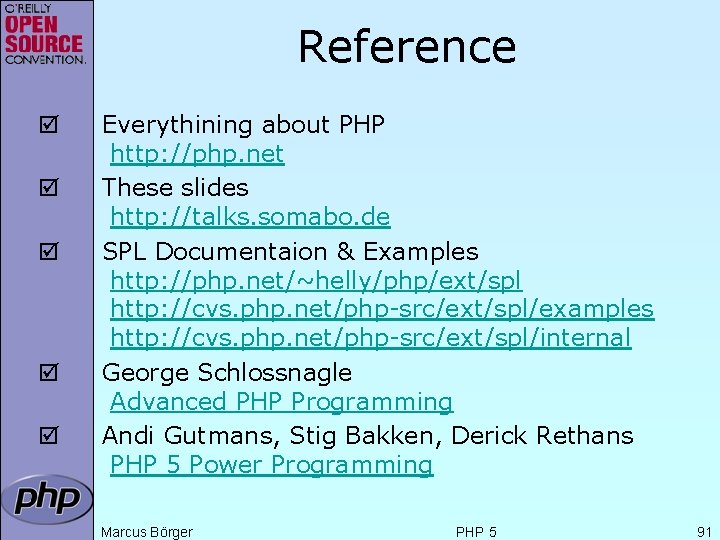 Reference þ þ þ Everythining about PHP http: //php. net These slides http: //talks.