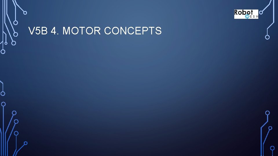 V 5 B 4. MOTOR CONCEPTS 