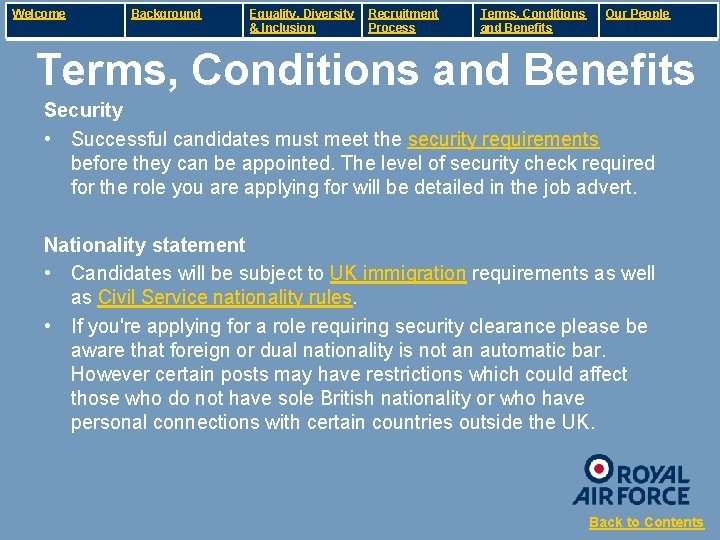 Welcome Background Equality, Diversity & Inclusion Recruitment Process Terms, Conditions and Benefits Our People