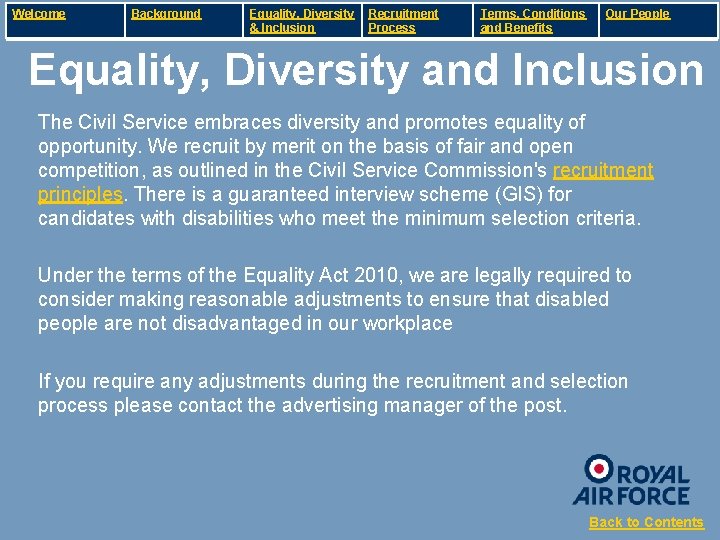 Welcome Background Equality, Diversity & Inclusion Recruitment Process Terms, Conditions and Benefits Our People