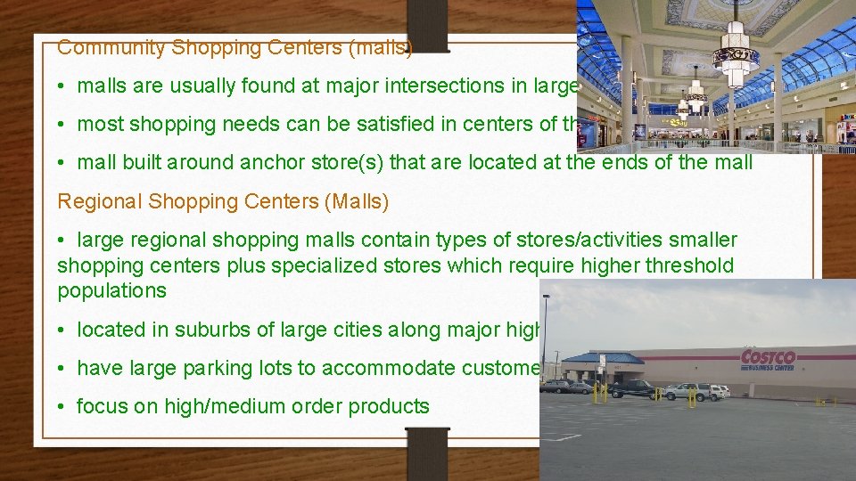 Community Shopping Centers (malls) • malls are usually found at major intersections in large
