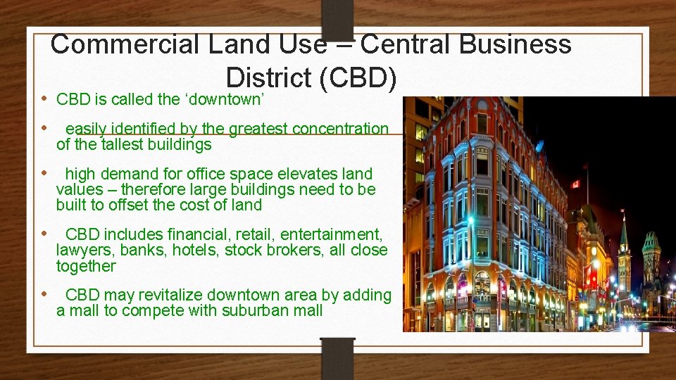 Commercial Land Use – Central Business District (CBD) • CBD is called the ‘downtown’