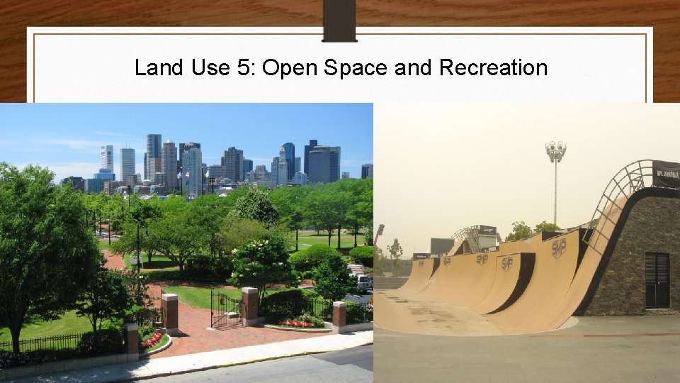 Land Use 5: Open Space and Recreation 