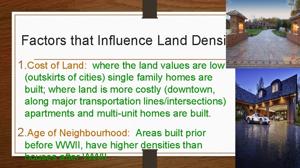 Factors that Influence Land Density 1. Cost of Land: where the land values are