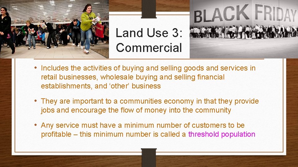 Land Use 3: Commercial • Includes the activities of buying and selling goods and
