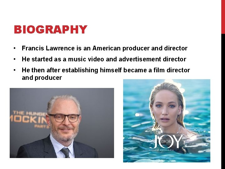BIOGRAPHY • Francis Lawrence is an American producer and director • He started as