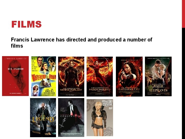 FILMS Francis Lawrence has directed and produced a number of films 