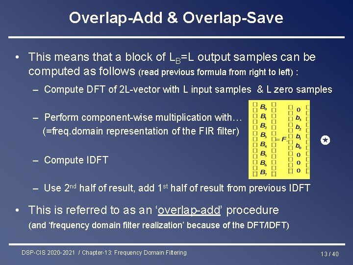 Overlap-Add & Overlap-Save • This means that a block of LB=L output samples can