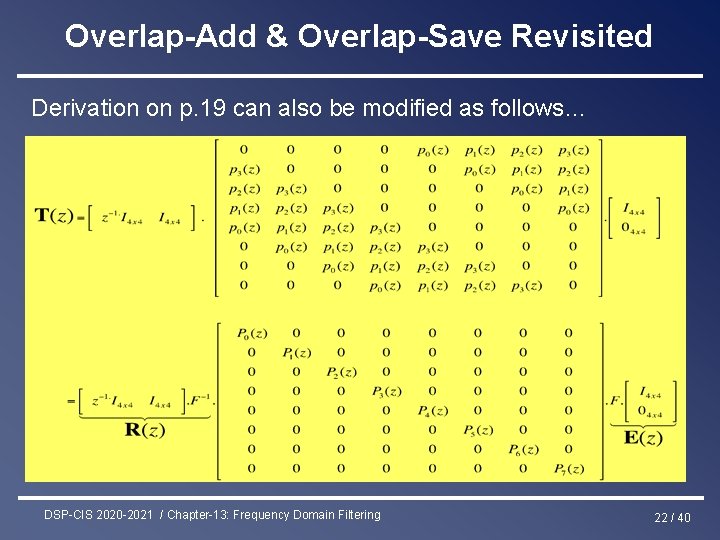 Overlap-Add & Overlap-Save Revisited Derivation on p. 19 can also be modified as follows…