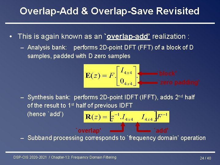 Overlap-Add & Overlap-Save Revisited • This is again known as an `overlap-add’ realization :