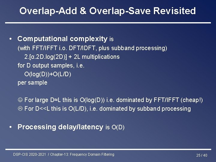 Overlap-Add & Overlap-Save Revisited • Computational complexity is (with FFT/IFFT i. o. DFT/IDFT, plus