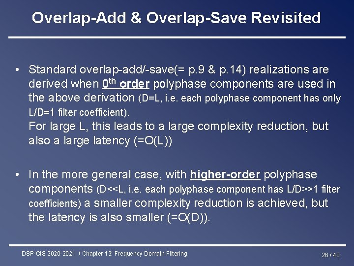 Overlap-Add & Overlap-Save Revisited • Standard overlap-add/-save(= p. 9 & p. 14) realizations are