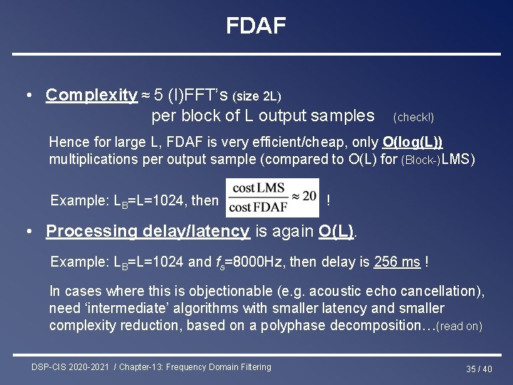 FDAF • Complexity ≈ 5 (I)FFT’s (size 2 L) per block of L output