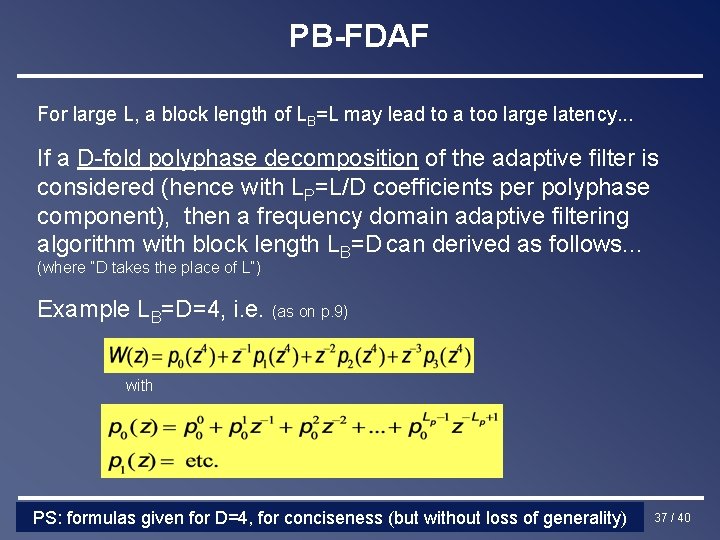 PB-FDAF For large L, a block length of LB=L may lead to a too