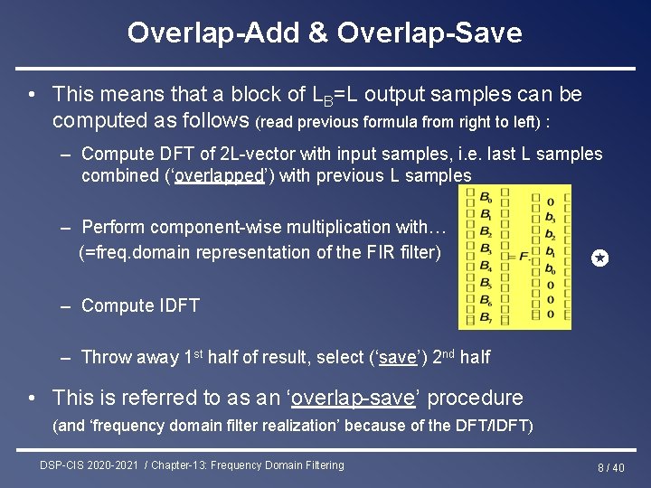 Overlap-Add & Overlap-Save • This means that a block of LB=L output samples can