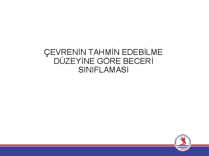 ÇEVRENİN TAHMİN EDEBİLME DÜZEYİNE GÖRE BECERİ SINIFLAMASI 