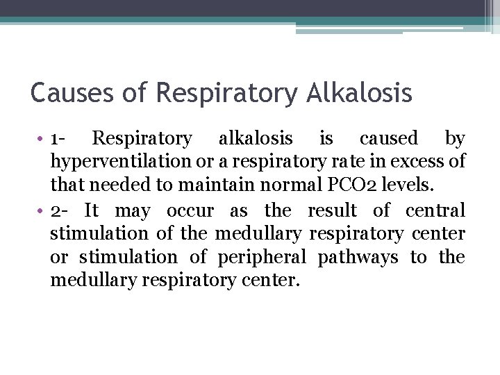 Causes of Respiratory Alkalosis • 1 - Respiratory alkalosis is caused by hyperventilation or