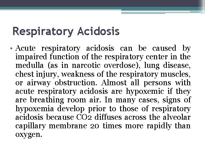 Respiratory Acidosis • Acute respiratory acidosis can be caused by impaired function of the