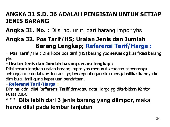 ANGKA 31 S. D. 36 ADALAH PENGISIAN UNTUK SETIAP JENIS BARANG Angka 31. No.