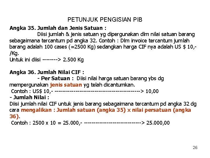 PETUNJUK PENGISIAN PIB Angka 35. Jumlah dan Jenis Satuan : Diisi jumlah & jenis