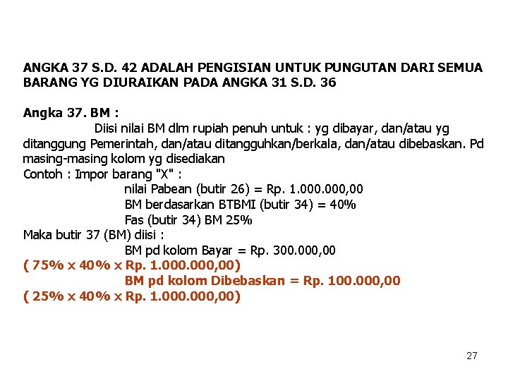 ANGKA 37 S. D. 42 ADALAH PENGISIAN UNTUK PUNGUTAN DARI SEMUA BARANG YG DIURAIKAN