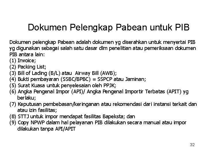 Dokumen Pelengkap Pabean untuk PIB Dokumen pelengkap Pabean adalah dokumen yg diserahkan untuk menyertai