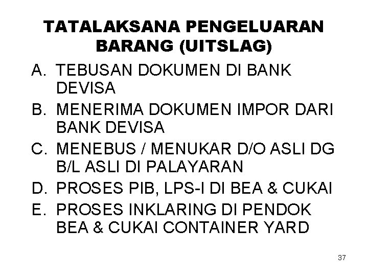 TATALAKSANA PENGELUARAN BARANG (UITSLAG) A. TEBUSAN DOKUMEN DI BANK DEVISA B. MENERIMA DOKUMEN IMPOR