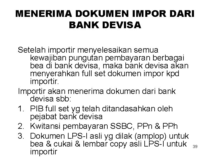 MENERIMA DOKUMEN IMPOR DARI BANK DEVISA Setelah importir menyelesaikan semua kewajiban pungutan pembayaran berbagai