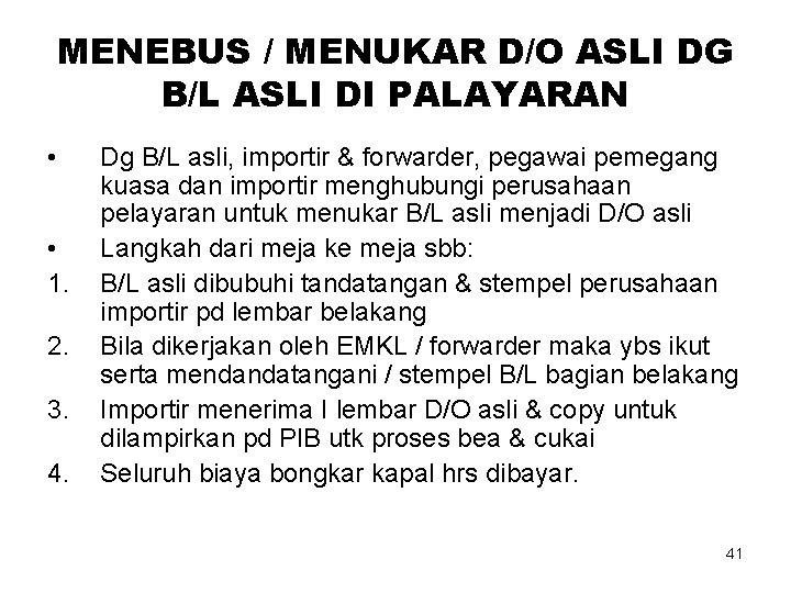 MENEBUS / MENUKAR D/O ASLI DG B/L ASLI DI PALAYARAN • • 1. 2.