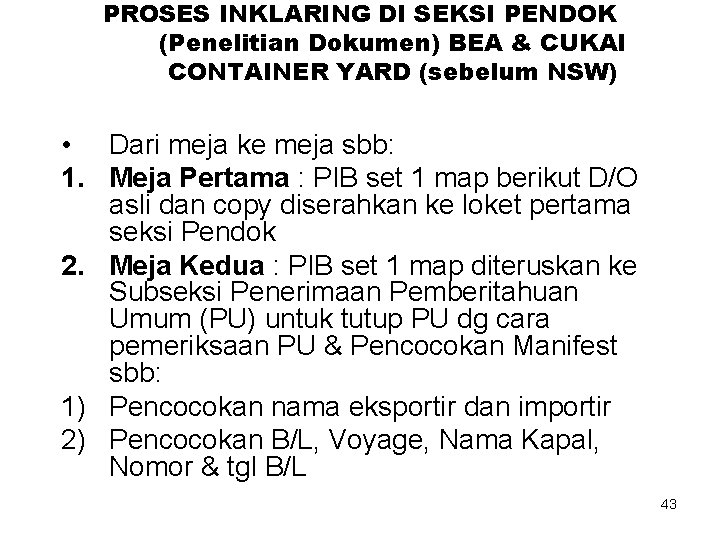 PROSES INKLARING DI SEKSI PENDOK (Penelitian Dokumen) BEA & CUKAI CONTAINER YARD (sebelum NSW)