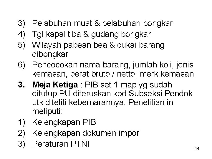 3) Pelabuhan muat & pelabuhan bongkar 4) Tgl kapal tiba & gudang bongkar 5)